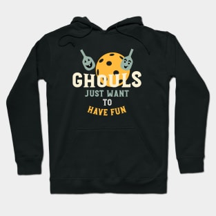 Halloween Pickleball Pun Ghouls Just Want to Have Fun Hoodie